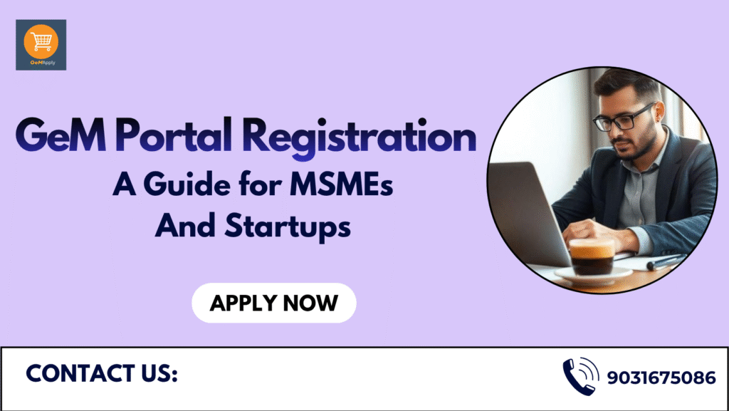 GeM Portal Registration: A Guide for MSMEs and Startups gem portal registration