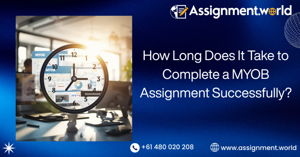 how long does it take to complete a myob assignment successfully